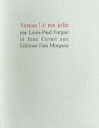 Couverture du livre « Venise ! ô ma jolie » de Léon-Paul Fargue et Jean Cortot aux éditions Fata Morgana