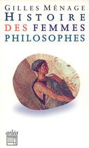 Couverture du livre « Histoire des femmes philosophes » de Gilles Menage aux éditions Arlea