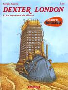 Couverture du livre « Dexter London t.2 ; la traversée du désert » de Leo et Sergio Garcia aux éditions Dargaud
