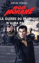 Couverture du livre « Bob Morane ; la guerre du Pacifique n'aura pas lieu » de Henri Vernes aux éditions Ananke