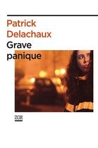 Couverture du livre « Grave panique » de Patrick Delachaux aux éditions Editions Zoe