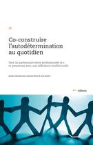 Couverture du livre « Co-construire l'autodétermination au quotidien : vers un partenariat entre professionnel-le-s et personnes avec une déficience intellectuelle » de Genevieve Pierart aux éditions Ies