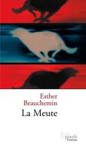 Couverture du livre « La meute » de Beauchemin Esther aux éditions Editions Prise De Parole