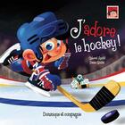 Couverture du livre « J'adore le hockey ! » de Gabriel Anctil aux éditions Dominique Et Compagnie