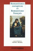 Couverture du livre « Romantismes européens et romantisme français » de Pierre Brunel aux éditions Espaces 34