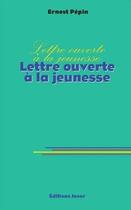 Couverture du livre « Lettre ouverte à la jeunesse » de Ernest Pepin aux éditions Jasor