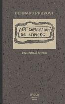 Couverture du livre « Un copularium de stryges ; encrolâtries » de Bernard Pruvost aux éditions Urdla