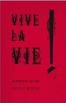 Couverture du livre « Vive la vie ! » de Alphonse Allais aux éditions Le Chat Rouge