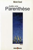 Couverture du livre « Juste Une Parenthese » de Michel Duval aux éditions De La Mouette