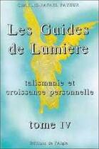 Couverture du livre « Guides de lumiere - t. 4 » de Payeur Charles-Rafae aux éditions L'aigle