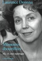 Couverture du livre « Mémoires ébouriffées ; ma vie, mes reportages » de Laurence Deonna aux éditions Éditions De L'aire