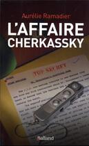 Couverture du livre « L'affaire Cherkassky » de Aurelie Ramadier aux éditions Balland