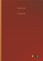 Couverture du livre « L oeuvre » de Émile Zola aux éditions Timokrates