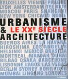 Couverture du livre « Urbanisme & architecture : le XXe siècle » de Wachten et Neubauer aux éditions Ullmann
