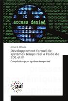 Couverture du livre « Developpement formel de systemes temps reel a l'aide de sdl et if » de Alkhodre Ahmad aux éditions Presses Academiques Francophones