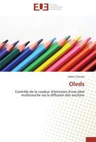 Couverture du livre « Oleds ; contrôle de la couleur d'émission d'une oled multicouche via la diffusion des excitons » de Hakim Choukri aux éditions Editions Universitaires Europeennes