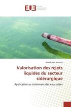 Couverture du livre « Valorisation des rejets liquides du secteur sidérurgique : Application au traitement des eaux usées » de Abdelkader Anouzla aux éditions Editions Universitaires Europeennes