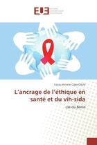 Couverture du livre « L'ancrage de l'ethique en sante et du vih-sida - cas du benin » de Capo-Chichi Cocou aux éditions Editions Universitaires Europeennes