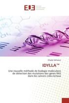 Couverture du livre « Idylla - une nouvelle methode de biologie moleculaire de detection des mutations des genes ras dans » de Sahraoui Ghada aux éditions Editions Universitaires Europeennes