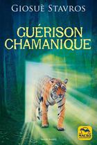 Couverture du livre « Guérison chamanique » de Giosué Stavros aux éditions Macro Editions