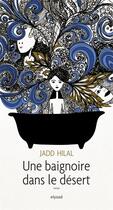 Couverture du livre « Une baignoire dans le desert » de Jadd Hilal aux éditions Elyzad