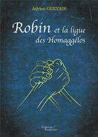 Couverture du livre « Robin et la ligue des homaggelos » de Adrien Gervais aux éditions Baudelaire