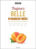 Couverture du livre « Toujours belle en mangeant mieux » de Marie Borrel aux éditions Ellebore