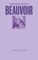 Couverture du livre « Beauvoir » de Geraldine Gourbe aux éditions Les Peregrines