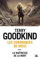 Couverture du livre « Les chroniques de Nicci Tome 1 : la maîtresse de la mort » de Terry Goodkind aux éditions Bragelonne