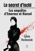 Couverture du livre « Le secret d'Ischl : les enquêtes d'Emerenz et Hansel » de Sylvie Rochowiak aux éditions Le Lys Bleu