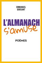 Couverture du livre « L'almanach s'amuse - poemes » de Emmanuel Dorsant aux éditions Librinova