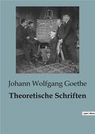 Couverture du livre « Theoretische Schriften » de Johann Wolfgang Goethe aux éditions Culturea