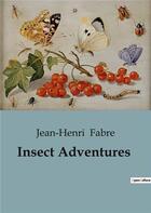 Couverture du livre « Insect Adventures » de Jean-Henri Fabre aux éditions Culturea