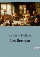 Couverture du livre « Les Bertram » de Anthony Trollope aux éditions Culturea