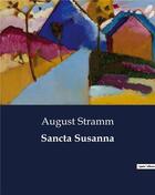 Couverture du livre « Sancta Susanna » de August Stramm aux éditions Culturea