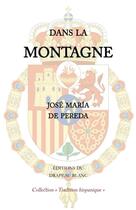 Couverture du livre « Dans la montagne » de Jose Maria De Pereda aux éditions Le Drapeau Blanc