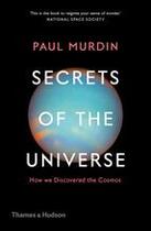 Couverture du livre « Secrets of the universe how we discovered the cosmos » de Murdin Paul aux éditions Thames & Hudson