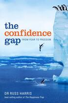 Couverture du livre « The Confidence Gap: From Fear to Freedom » de Russ Harris aux éditions Penguin Books Ltd Digital