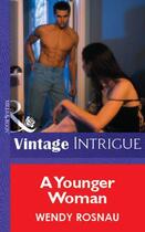 Couverture du livre « A Younger Woman (Mills & Boon Vintage Intrigue) » de Rosnau Wendy aux éditions Mills & Boon Series