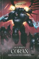 Couverture du livre « Warhammer 40.000 - the Horus Heresy primarchs t.10 ; Corax, seigneur des ombres » de Guy Haley aux éditions Black Library