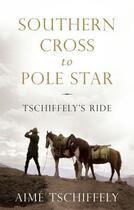 Couverture du livre « Southern Cross To Pole Star » de Tschiffely Aime aux éditions Head Of Zeus