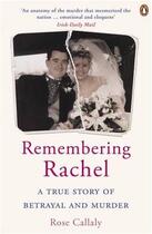 Couverture du livre « Remembering Rachel ; a true story of betrayal and murder » de Rose Callaly aux éditions Adult Pbs