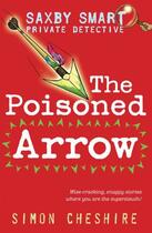 Couverture du livre « The Poisoned Arrow » de Cheshire Simon aux éditions Piccadilly Press