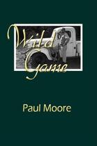 Couverture du livre « Wild Game » de Paul Moore aux éditions Epagine