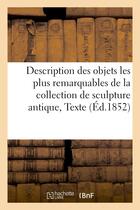 Couverture du livre « Description des objets les plus remarquables de la collection de sculpture antique - texte » de  aux éditions Hachette Bnf