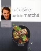 Couverture du livre « La cuisine après le marché » de Cyril Lignac aux éditions Hachette Pratique
