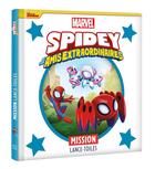 Couverture du livre « Marvel Spidey et ses amis extraordinaires : Mission Lance-toiles » de Marvel aux éditions Disney Hachette