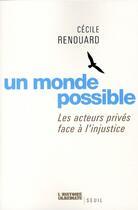 Couverture du livre « Un monde possible ; les acteurs privés face à l'injustice » de Cecile Renouard aux éditions Seuil