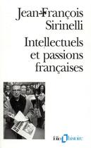 Couverture du livre « Intellectuels et passions françaises : manifestes et pétitions au XX? siècle » de Jean-Francois Sirinelli aux éditions Folio