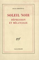 Couverture du livre « Soleil noir - depression et melancolie » de Julia Kristeva aux éditions Gallimard